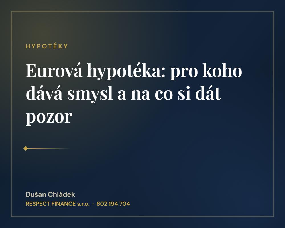 Eurová hypotéka: pro koho dává smysl a na co si dát pozor